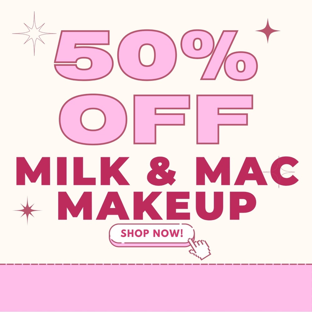 Milk Makeup and MAC Cosmetics 
50% OFF
Thank you 😊